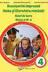 Descoperim impreuna limba si literatura romana! Caiet de lucru cls. a IV-a