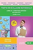 Teste de evaluare nationala - limba si literatura romana + matematica - cls. a IV-a