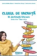 Clubul de vacanta - 10 destinatii literare - Seria a II-a - clasa a VI-a