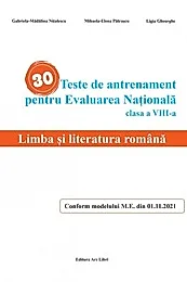 Limba si literatura Romana - teste de antrenament pentru Evaluarea Nationala - cls. A VIII-a