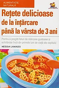 Retete delicioase de la intarcare pana la varsta de 3 ani