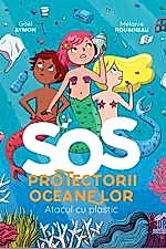 SOS Protectorii oceanelor: Atacul cu plastic