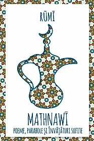 Mathnawi: Poeme, parabole si invataturi sufite