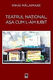Teatru National, asa cum l-am iubit
