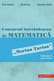 Concursul interjudetean de matematica 'Marian Tarina' Vol.1 (2001-2010)