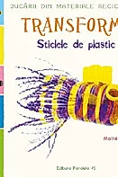 Transforma sticlele din plastic