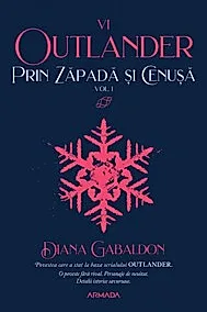 Prin zapada si cenusa Vol. 1 (Seria OUTLANDER, partea a VI-a)
