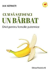 Cum sa satisfaci un barbat