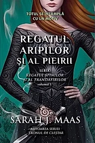 Regatul aripilor si al pieirii. Seria Regatul spinilor si al trandafirilor Vol.3