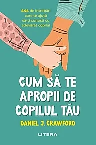 Cum sa te apropii de copilul tau