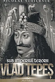 Vlad Tepes. Sub imperiul terorii