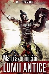 Mari razboinici ai lumii antice