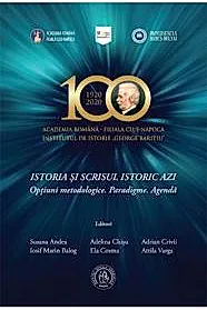Istoria si scrisul istoric azi. Optiuni metodologice. Paradigme. Agenda