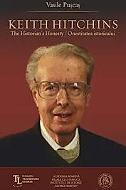 Keith Hitchins: The Historian's Honesty. Onestitatea istoricului