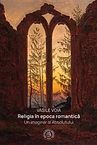Religia in epoca romantica. Un imaginar al Absolutului