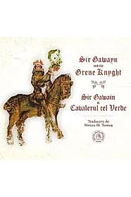 Sir Gawayn and the Grene Knyght. Sir Gawain si Cavalerul cel Verde