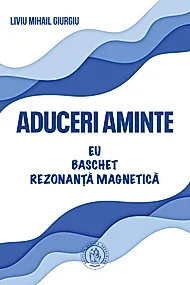 Aduceri aminte. Eu, baschet, rezonanta magnetica