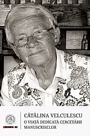 Catalina Velculescu. O viata dedicata cercetarii manuscriselor