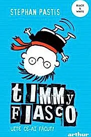 Timmy Fiasco 2. Uite ce-ai facut!