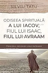 Odiseea spirituala a lui Iacov, fiul lui Isaac, fiul lui Avraam