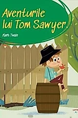 Aventurile lui Tom Sawyer. Prima mea biblioteca