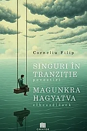 Singuri in tranzitie (povestiri). Magunkra hagyatva (elbeszelesek)
