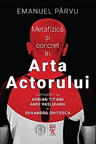 Metafizica si concret in Arta Actorului