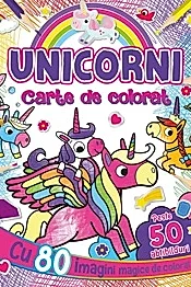 Unicorni. Carte de colorat cu peste 50 abtibilduri