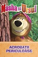 Masha si Ursul. Acrobatii periculoase
