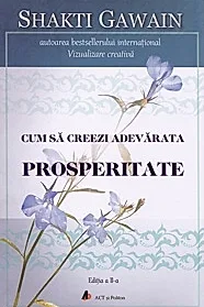 Cum sa creezi adevarata prosperitate