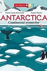 Antarctica. Continentul minunilor