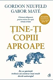 Tine-ti copiii aproape. Editie de colectie