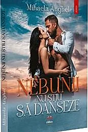 Nebunii nu stiu sa danseze