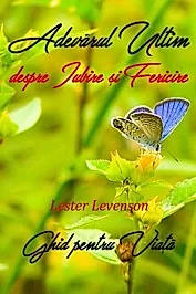 Adevarul Ultim despre Iubire si Fericire