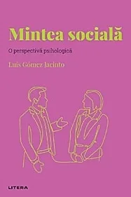 Descopera psihologia. Mintea sociala