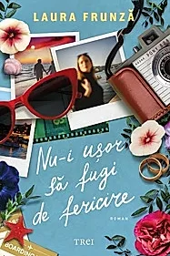 Nu-i usor sa fugi de fericire