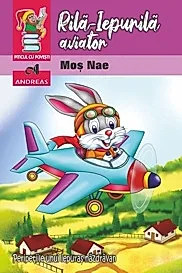 Rila-Iepurila aviator. Peripetiile unui iepuras nazdravan