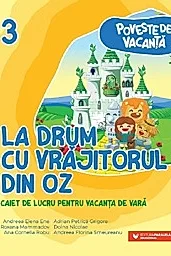 La drum cu Vrajitorul din Oz - Clasa 3 - Caiet pentru vacanta