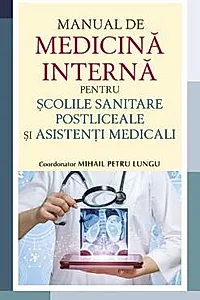 Manual de medicina interna pentru scolile sanitare postliceale si asistenti medicali (resigilat)
