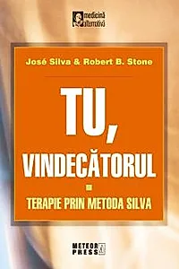 Tu vindecatorul Terapie prin metoda Silva (resigilat)