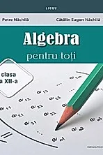 Algebra pentru toti - Clasa 12