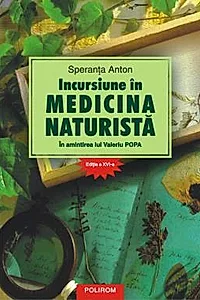 Incursiune in medicina naturista. In amintirea lui Valeriu Popa. Editia a XVI-a (resigilat)