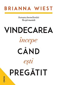 Vindecarea incepe cand esti pregatit