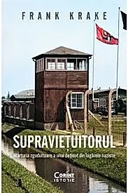 Supravietuitorul. Marturia zguduitoare a unui detinut din lagarele naziste