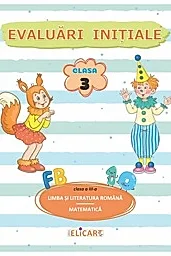 Limba si literatura romana. Matematica: Evaluari initiale - Clasa 3