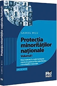 Protectia minoritatilor nationale Vol.1