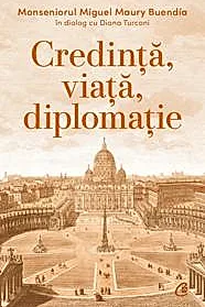 Credinta, viata, diplomatie