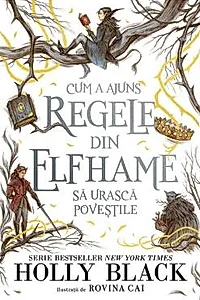 Cum a ajuns regele din Elfhame sa urasca povestile (resigilat)
