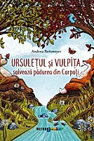 Ursuletul si Vulpita salveaza padurea din Carpati