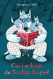 Cui i-e frica de scufita rosie?